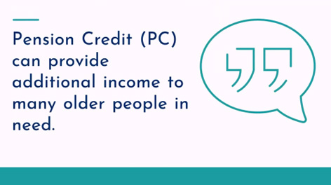 Pension Credit (PC) can provide additional income to many older people in need